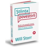Stiinta povestirii. De ce ne fac povestile umani si cum sa le spunem mai bine - Will Storr