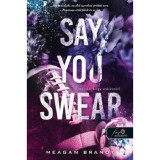 Say You Swear - Mondd, hogy esk&uuml;sz&ouml;l! - Az Avix csapat 1. - Meagan Brandy