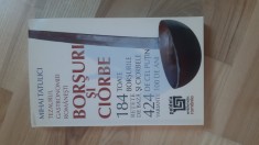 Mihai Tatulici - Borsuri si ciorbe . Toate borsurile si ciorbele de cel putin 100 de ani ( 2018 ) carte de bucate gastronomie retete culinare