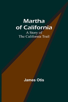 Martha of California: A Story of the California Trail foto