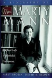 A Biography of Mrs. Marty Mann: The First Lady of Alcoholics Anonymous