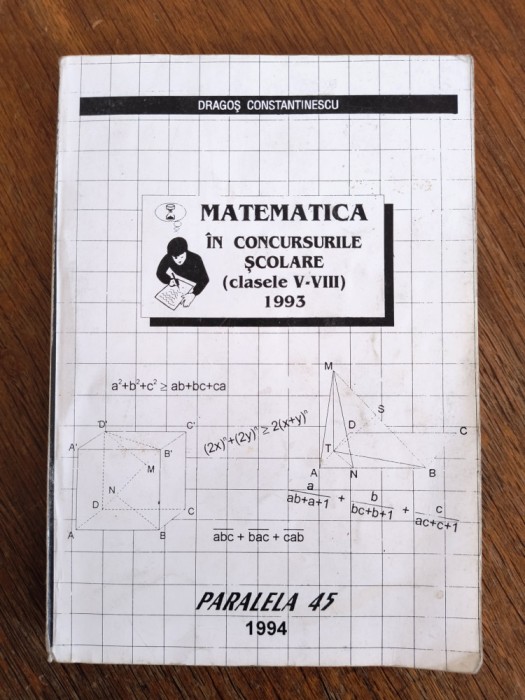 Matematica in concursurile scolare 1993 - Dragos Constantinescu / R8P4F