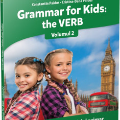 Grammar for Kids. The Verb. Volumul II | Constantin Paidos, Cristina-Dana Paidos
