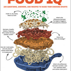 Food IQ: 100 Questions, Answers, and Recipes to Raise Your Cooking Smarts