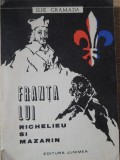 Franta lui Richelieu si Mazarin - Ilie Gramada, Editura Junimea 1971, Istorie, 387 pagini