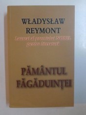 PAMANTUL FAGADUINTEI de WLADYSLAW REYMONT , 2011 foto