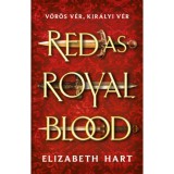 Red As Royal Blood - V&ouml;r&ouml;s v&eacute;r, kir&aacute;lyi v&eacute;r - Elizabeth Hart