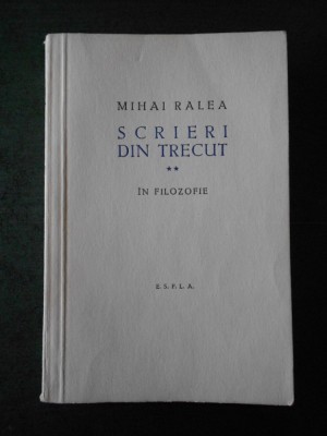 MIHAI RALEA - SCRIERI DIN TRECUT, IN FILOZOFIE. volumul 2 foto