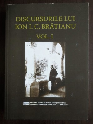 Discursurile lui Ion I. C. Brătianu: vol. 1 1895-1909 (ed. Dan Dungaciu...) foto