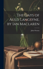 The Days of Auld Langsyne, by Ian Maclaren foto