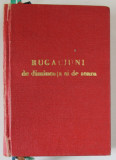 RUGACIUNI DE DIMINEATA SI DE SEARA - POSTUL MARE , TIMPUL PASCAL, 1990 , PREZINTA URME DE UZURA