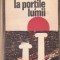 O Lume la Portile Lumii - Reportaje. Interviuri. Insemnari. Povestiri