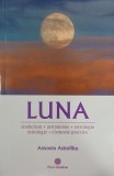 Luna. Simbolism. Astronomie. Astrologie. Mitologie. Elemente practice - Astronin Astrofilus