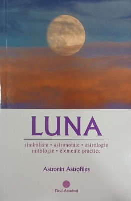 Luna. Simbolism. Astronomie. Astrologie. Mitologie. Elemente practice - Astronin Astrofilus foto