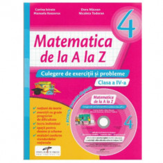 Matematica de la A la Z. Culegere de exercitii si probleme. Clasa a 4-a + Culegere multimedia CD - Corina istrate
