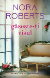 Găsește-ți visul - Paperback brosat - Nora Roberts - Litera