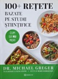 100+ retete bazate pe studii stiintifice. Cum sa nu mori - Michael Greger