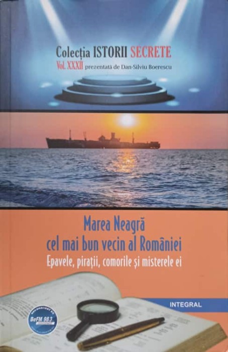MAREA NEAGRA, CEL MAI BUN VECIN AL ROMANIEI. EPAVELE, PIRATII, COMORILE SI MISTERE EI-DAN-SILVIU BOERESCU-236404