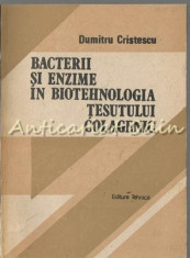 Bacterii Si Enzime In Biotehnologia Tesutului Colagenic - Dumitru Cristescu foto