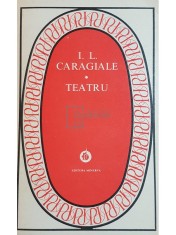 I. L. Caragiale - Teatru (Editia: 1978) foto