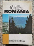 Cumpara ieftin Romania - Victor Tufescu, Editura Stiintifica, 1974, Geografie, Limba Romana, 530 pagini