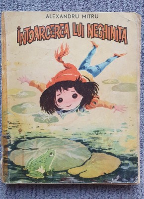Intoarcerea lui Neghinita, Alexandru Mitru, Ed Tineretului, 198 pagini, 1966 foto