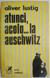 Atunci, acolo... la Auschwitz &ndash; Oliver Lustig