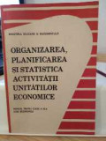 Organizarea, planificarea și statistica activității unităților economice