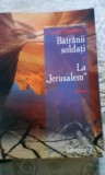✅ BĂTR&Acirc;NII SOLDAȚI * LA &quot;JERUSALEM&quot; PAUL BAILEY 2006
