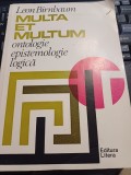 Leon Birnbaum - Multa et multum. Ontologie - epistemologie - logică. Reflecții asupra unor probleme fundamentale