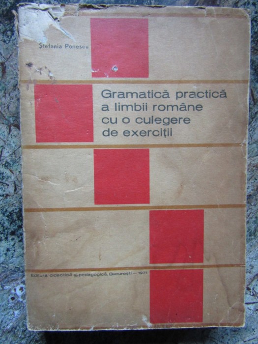 Stefania Popescu - Gramatica practica a limbii romane cu o culegere de exercitii