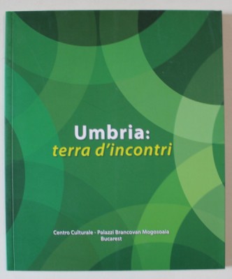 UMBRIA : TARAMUL INTALNIRILOR , 2009 *EDITIE BILINGVA foto