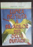 Lumea neștiută a păsărilor din Delta Dunării - Dimitrie Radu