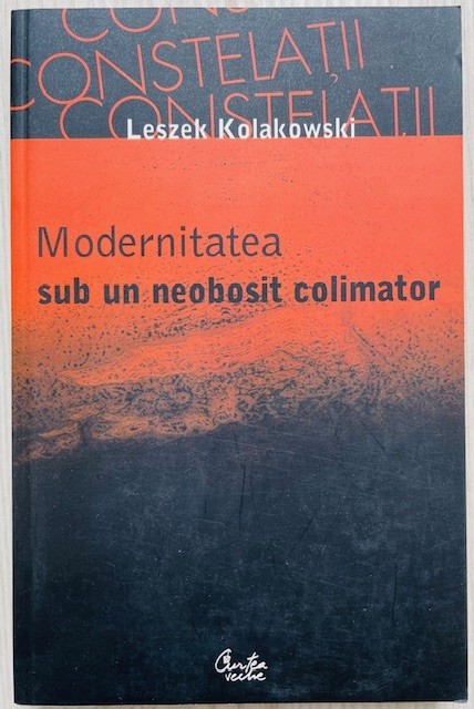 Modernitatea sub un neobosit colimator - Leszek Kolakowski