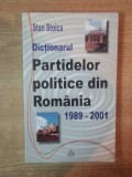 DICTIONARUL PARTIDELOR POLITICE DIN ROMANIA 1989-2001 de STAN STOICA , 2001