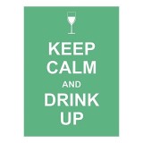 Keep Calm and Drink Up