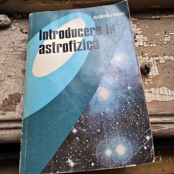 INTRODUCERE IN ASTROFIZICA - EUGENIU TOMA