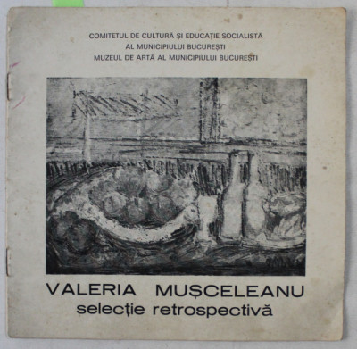 VALERIA MUSCELEANU - SELECTIE RETROSPECTIVA , CATALOG DE EXPOZITIE , SEPTEMBRIE , 1982 , DEDICATIE* foto