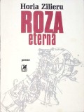 Roza Eterna, Poezii Horia Zilieru, 1984, Cartea Romaneasca, Dedicatie Autor, Beletristica, Poezie, Carte, Romana