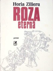 ROZA ETERNA, POEME (CU DEDICATIA AUTORULUI)-HORIA ZILIERU-271953
