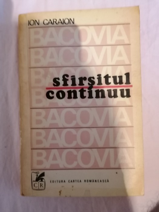 Ion Caraion &ndash; Bacovia sfarsitul continuu