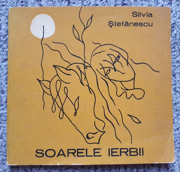 Soarele ierbii, Silvia Stefanescu, 1972, 50 pag