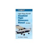 High-Wing Aircraft Visualized Flight Maneuvers Manual: For Pilots in Training