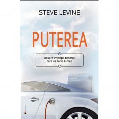 Puterea despre inventia bateriei care va salva lumea - steve levine carte