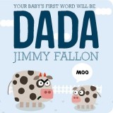 Your Baby&#039;s First Word Will Be Dada