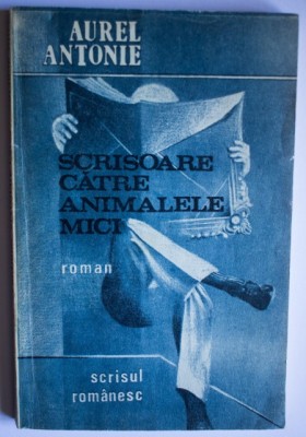 Aurel Antonie - Scrisoare către animale mici foto