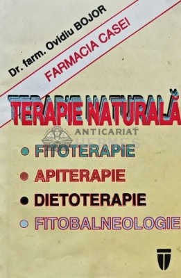 Terapie naturala. Fitoterapie. Apiterapie. Dietoterapie. Fitobalneologie - 2005 - Ovidiu Bojor (AD156) foto