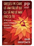 Cumpara ieftin Greseli pe care le-am facut eu ca sa nu le mai faci si tu. 48 de lectii pentru combaterea anxietatii si burnoutului/Pooky Knightsmith