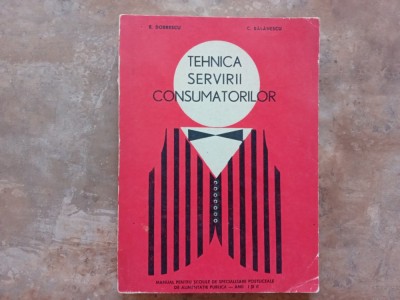 TEHNICA SERVIRII CONSUMATORILOR - E. DOBRESCU, C. BALANESCU foto