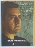 AFACEREA RAPIREA DIN IRAK , VOLUMUL I , AMINTIRI DIN PORTBAGAJ de EDUARD OVIDIU OHANESIAN , 2018 *DEDICATIE